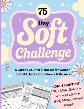 75 Day Soft Challenge: A Guided Journal & Tracker for Women to Build Habits, Confidence & Balance Paperback  April 17, 2025